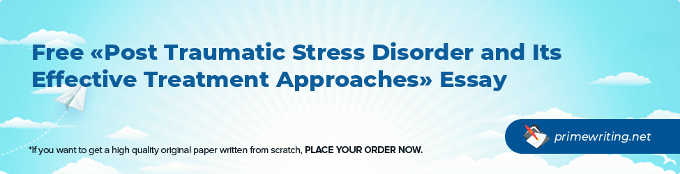 Post Traumatic Stress Disorder and Its Effective Treatment Approaches