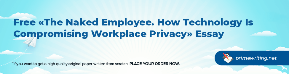 The Naked Employee. How Technology Is Compromising Workplace Privacy